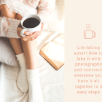 How to Take Photos That Look Like Your Life Isn’t Falling Apart